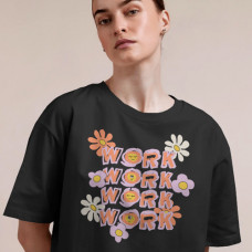 Work Work Work - Majica Streetwear Design